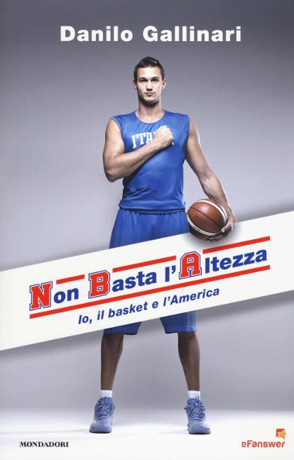 NBA. Non basta l'altezza. Io, il basket e l'America - Danilo Gallinari