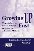 Cover-Bild zum Titel 'Growing Up Fast' von 'Bonnie J. Ross Leadbeater, Niobe Way'