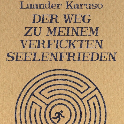 Der Weg zu meinem verfickten Seelenfrieden - Laander Karuso