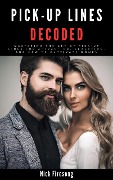 Pick-Up Lines Decoded: Mastering the Art of Pick-Up Lines for Attraction, Seduction, and How to Captivate Women - Nick Firesong