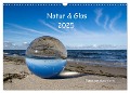 Natur und Glas (Wandkalender 2025 DIN A3 quer), CALVENDO Monatskalender - Uwe Kantz