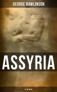 ASSYRIA (Illustrated) - George Rawlinson