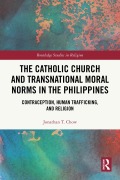 Cover-Bild zum Titel 'The Catholic Church and Transnational Moral Norms in the Philippines' von 'Jonathan T. Chow'