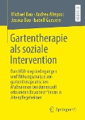 Gartentherapie als soziale Intervention - Michael Bau, Andrea Altepost, Jessica Bau, Isabell Gurstein