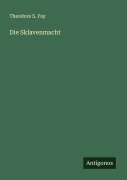 Cover-Bild zum Titel 'Die Sklavenmacht' von 'Theodore S. Fay'