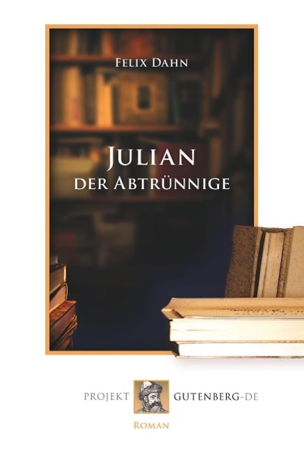 Julian der Abtrünnige - Felix Dahn