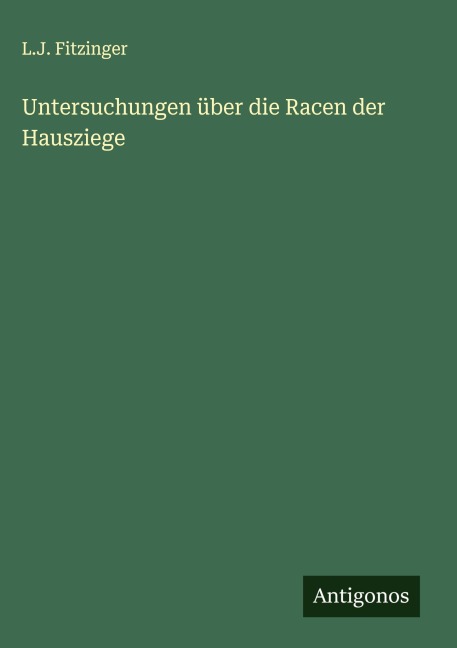 Untersuchungen über die Racen der Hausziege - L. J. Fitzinger