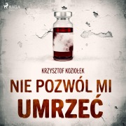 Cover-Bild zum Titel 'Nie pozwól mi umrze¿' von 'Krzysztof Kozio¿ek'