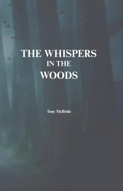 The Whispers in the Woods - Anthony Mcbride