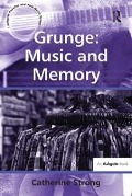 Cover-Bild zum Titel 'Grunge: Music and Memory' von 'Catherine Strong'