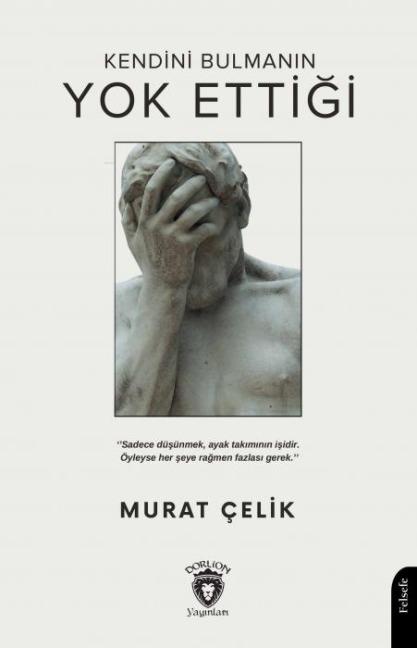 Kendini Bulmanin Yok Ettigi - Murat Celik