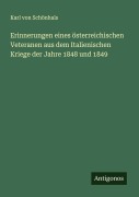 Cover-Bild zum Titel 'Erinnerungen eines österreichischen Veteranen aus dem Italienischen Kriege der Jahre 1848 und 1849' von 'Karl von Schönhals'