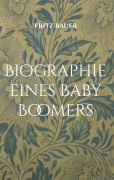 Cover-Bild zum Titel 'Biographie eines Baby Boomers' von 'Fritz Bauer'