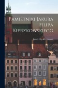Cover-Bild zum Titel 'Pamietniki Jakuba Filipa Kierzkowskiego' von 'Jakub Filip Kierzkowski'