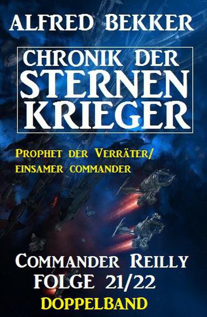 Commander Reilly Folge 21/22 Doppelband: Chronik der Sternenkrieger - Alfred Bekker