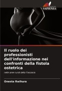 Cover-Bild zum Titel 'Il ruolo dei professionisti dell'informazione nei confronti della fistola ostetrica' von 'Onesta Rwihura'