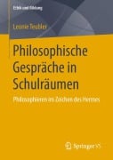 Cover-Bild zum Titel 'Philosophische Gespräche in Schulräumen' von 'Leonie Teubler'