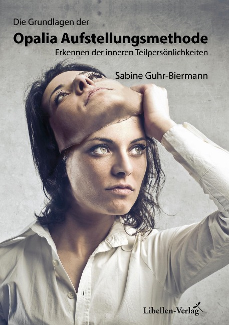 Die Grundlagen der Opalia Aufstellungsmethode - Sabine Guhr-Biermann