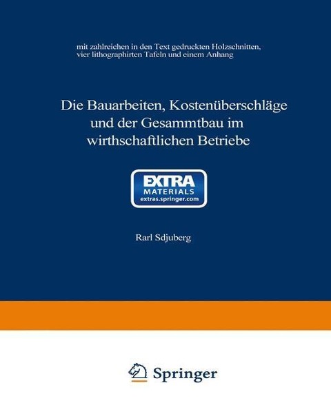 Die Bauarbeiten, Kostenüberschläge und der Gesammtbau im wirthschaftlichen Betriebe - Karl Schuberg