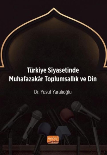 Türkiye Siyasetinde Muhafazakar Toplumsallik ve Din - Yusuf Yaralioglu