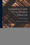 Cover-Bild zum Titel 'Handbuch der Litauischen Sprache: Grammatik, Texte, Wörterbuch' von 'Oskar Wiedemann'