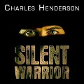 Silent Warrior Lib/E: The Marine Sniper's Vietnam Story Continues - Charles Henderson