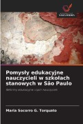 Cover-Bild zum Titel 'Pomys¿y edukacyjne nauczycieli w szko¿ach stanowych w São Paulo' von 'Maria Socorro G. Torquato'
