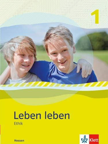 Leben leben - Neubearbeitung. Ethik - Ausgabe für Hessen. Schülerbuch 5.-6. Klasse - 
