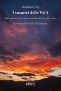 Cover-Bild zum Titel 'I sussurri delle valli. Voci raccolte nel vento tra boschi, borghi e prati. Racconti delle Valli del Natisone' von 'Giuliano Citti'