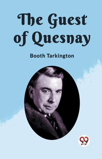 The Guest of Quesnay - Booth Tarkington