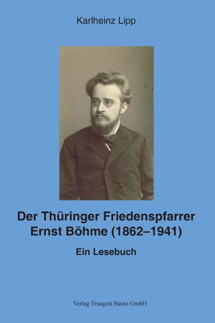 Der Thüringer Friedenspfarrer Ernst Böhme (1862-1941) - Karlheinz Lipp