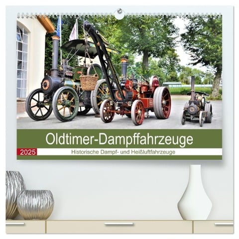 Oldtimer-Dampffahrzeuge. Historische Dampf- und Heißluftfahrzeuge (hochwertiger Premium Wandkalender 2025 DIN A2 quer), Kunstdruck in Hochglanz - Günther Klünder