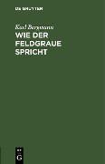 Cover-Bild zum Titel 'Wie der Feldgraue spricht' von 'Karl Bergmann'