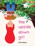 Cover-Bild zum Titel 'The Upside Down Girl' von 'Keith Negley'