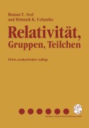 Cover-Bild zum Titel 'Relativität, Gruppen, Teilchen' von 'Helmuth K. Urbantke, Roman U. Sexl'