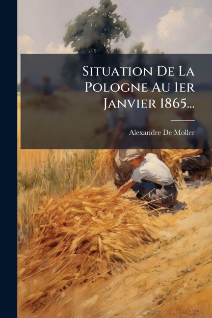 Situation De La Pologne Au 1er Janvier 1865... - Alexandre De Moller