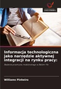 Cover-Bild zum Titel 'Informacja technologiczna jako narz¿dzie aktywnej integracji na rynku pracy:' von 'Williams Pinheiro'