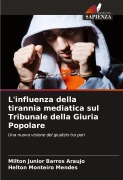 Cover-Bild zum Titel 'L'influenza della tirannia mediatica sul Tribunale della Giuria Popolare' von 'Milton Junior Barros Araujo, Helton Monteiro Mendes'