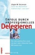 Cover-Bild zum Titel 'Erfolg durch professionelles Delegieren' von 'Jürgen W. Goldfuß'