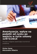 Cover-Bild zum Titel 'Amortyzacja, wp¿yw na podatki od zysku po wej¿ciu w ¿ycie ustawy 12973/2014' von 'Victor Sena, Alexandre Ribeiro'