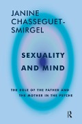 Cover-Bild zum Titel 'Sexuality and Mind' von 'Janine Chasseguet-Smirgel'
