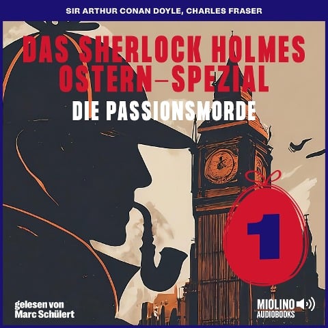Das Sherlock Holmes Ostern-Spezial (Die Passionsmorde, Folge 1) - Arthur Conan Doyle, Charles Fraser