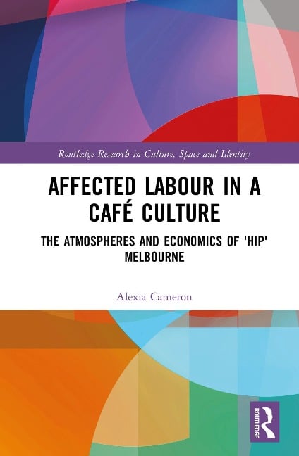 Affected Labour in a Café Culture - Alexia Cameron