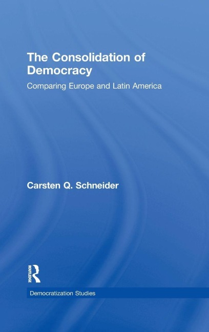 The Consolidation of Democracy - Carsten Q. Schneider