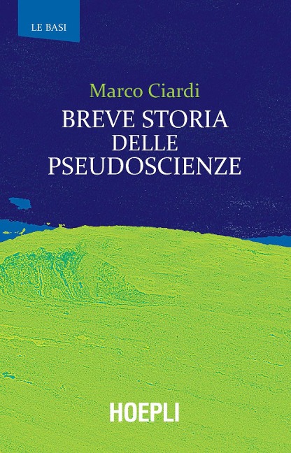 Breve storia delle pseudoscienze - Marco Ciardi