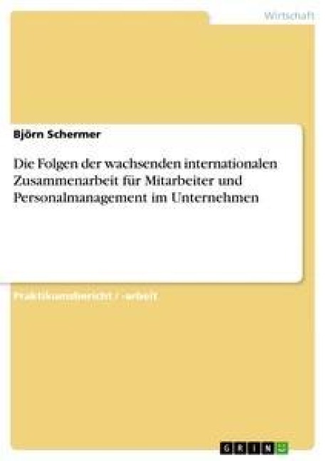 Die Folgen der wachsenden internationalen Zusammenarbeit für Mitarbeiter und Personalmanagement im Unternehmen - Björn Schermer