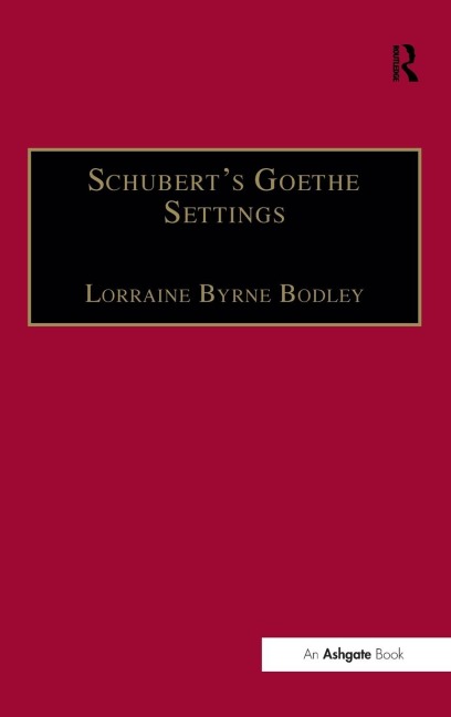 Schubert's Goethe Settings - Lorrainebyrne Bodley