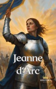 Cover-Bild zum Titel 'Jeanne d'Arc (Frauen des Krieges, #2)' von 'History Nerds'