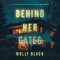 Cover-Bild zum Titel 'Behind Her Gates (An Elise Close Psychological Thriller¿Book Four) A thoroughly exciting psychological thriller packed with suspense and twists' von 'Molly Black'