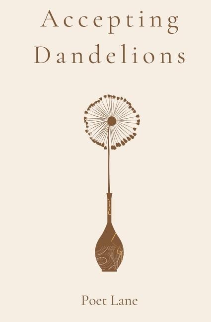 Accepting Dandelions - Poet Lane